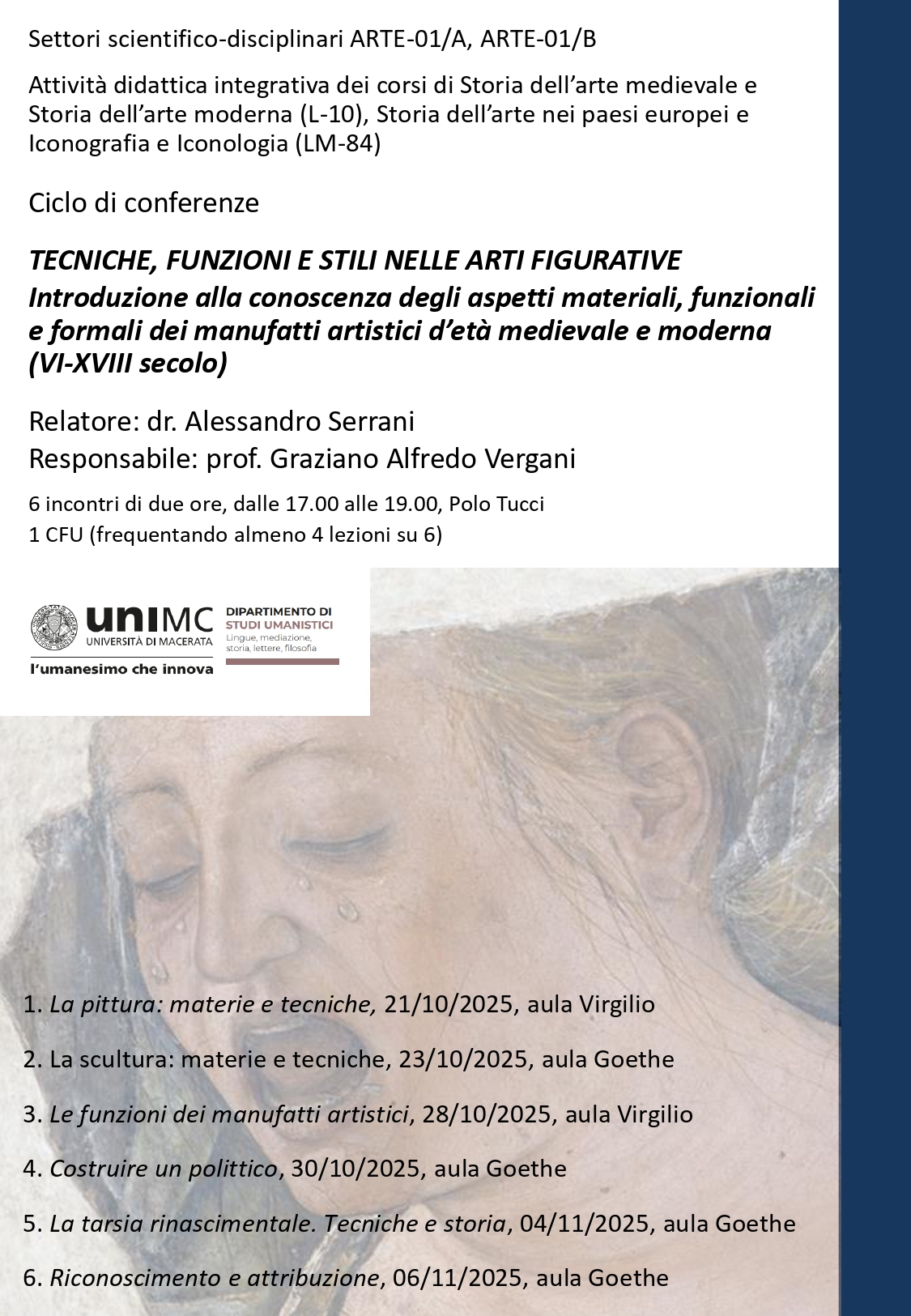 Ciclo di conferenze: TECNICHE, FUNZIONI E STILI NELLE ARTI FIGURATIVE Introduzione alla conoscenza degli aspetti materiali, funzionali e formali dei manufatti artistici d’età medievale e moderna (VI-XVIII secolo)